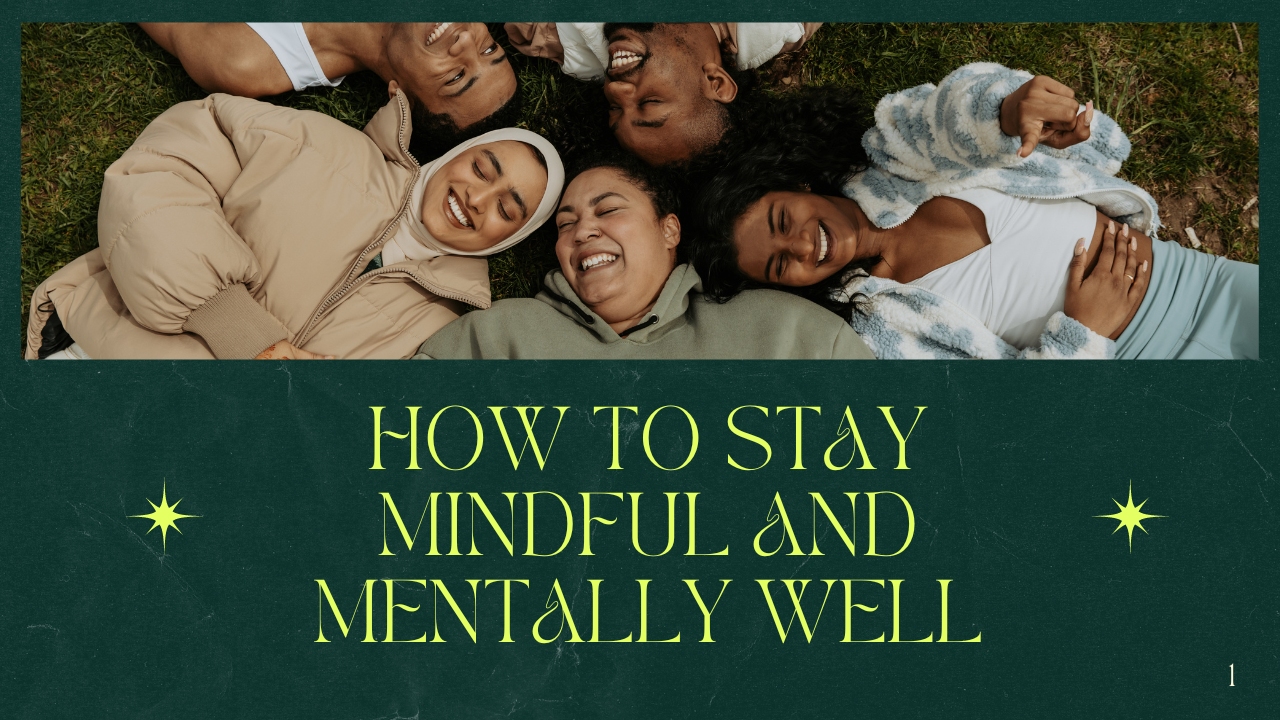 How to Stay Mindful and Mentally Well